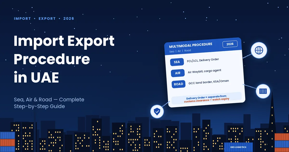 Import export procedure in UAE 2026 guide covering sea, air and road shipment steps and the Delivery Order distinction